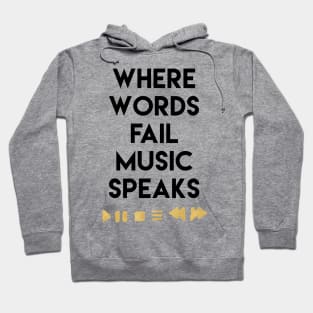 Where Words Fail Music Speaks Hoodie